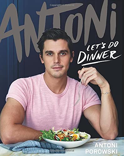 Antoni Porowski Antoni, Let's Do Dinner