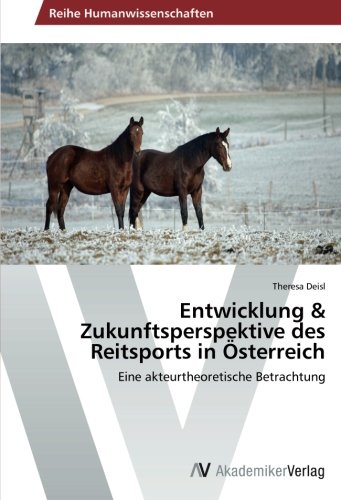 Entwicklung & Zukunftsperspektive des Reitsports in Österreich: Eine akteurtheoretische Betrachtung