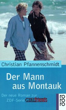 Der Mann aus Montauk. ( GIRLfriends). Der neue Roman zur ZDF-Serie 'GIRLfriends