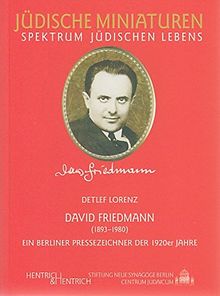 David Friedmann (1893-1980): Ein Berliner Pressezeichner der 1920er Jahre (Jüdische Miniaturen)