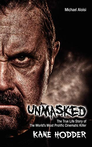 Unmasked: : The True Story of The World's Most Prolific, Cinematic Killer
