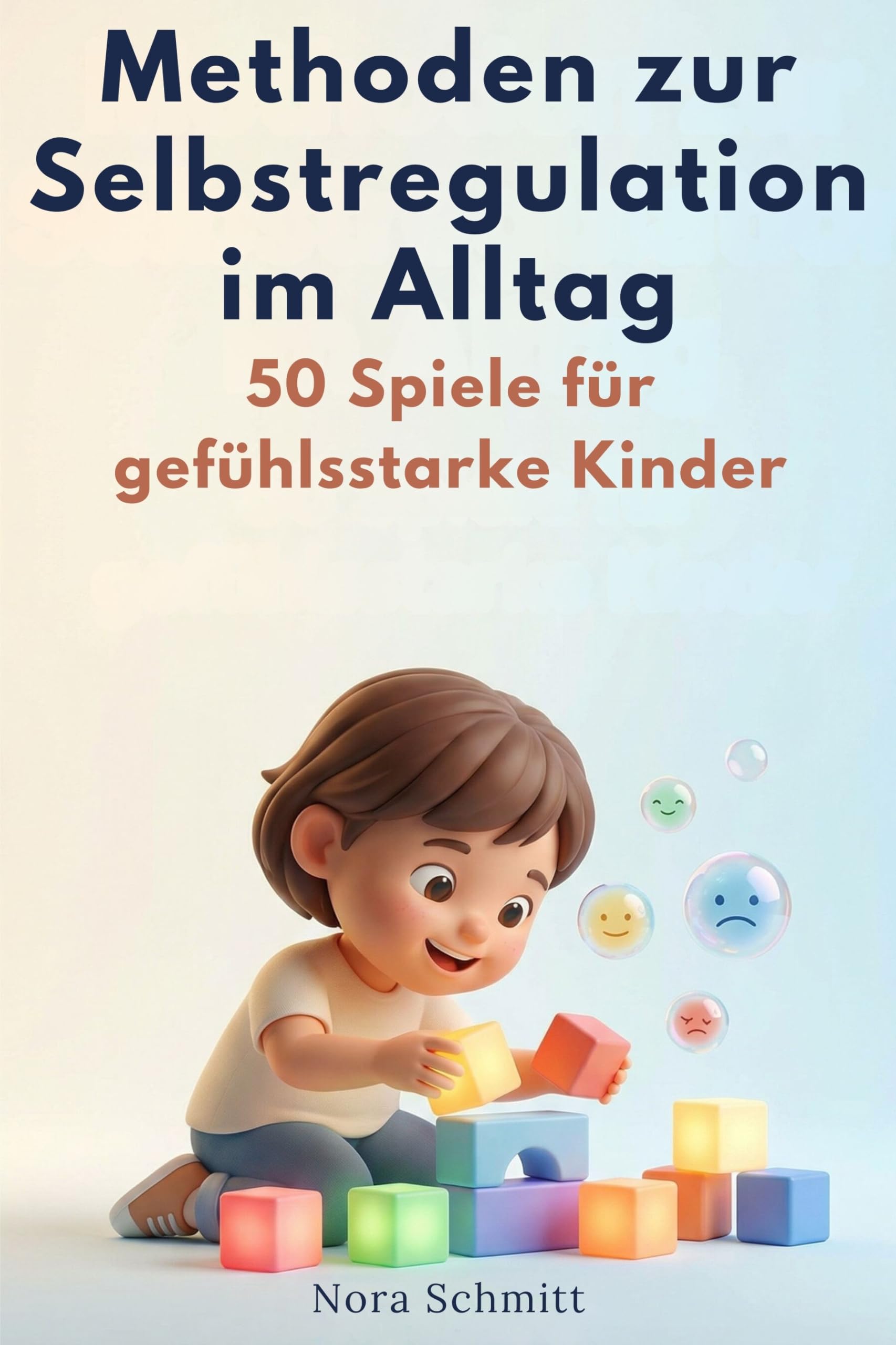 Methoden zur Selbstregulation im Alltag: 50 Spiele für gefühlsstarke Kinder