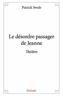 Le désordre passager de jeanne : Théâtre