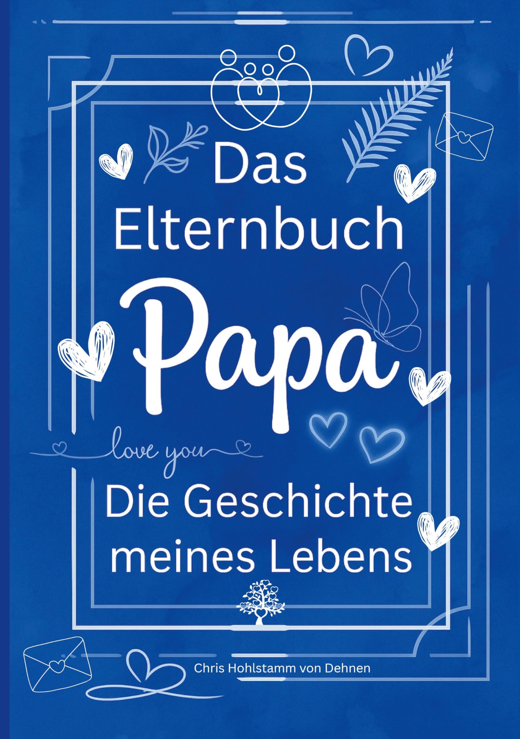 Das Elternbuch Papa: Die Geschichte meines Lebens - Für meine Kinder
