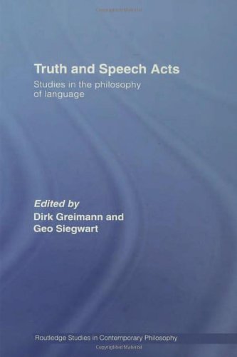 Truth and Speech Acts: Studies in the Philosophy of Language (Routledge Studies in Contemporary Philosophy)