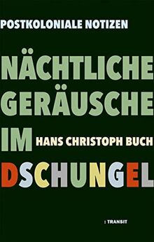 Nächtliche Geräusche im Dschungel: Postkoloniale Notizen