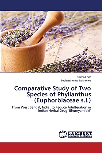 Comparative Study of Two Species of Phyllanthus (Euphorbiaceae s.l.): From West Bengal, India, to Reduce Adulteration in Indian Herbal Drug ‘Bhumyamlaki’