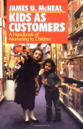 Kids as Customers: A Handbook of Marketing to Children