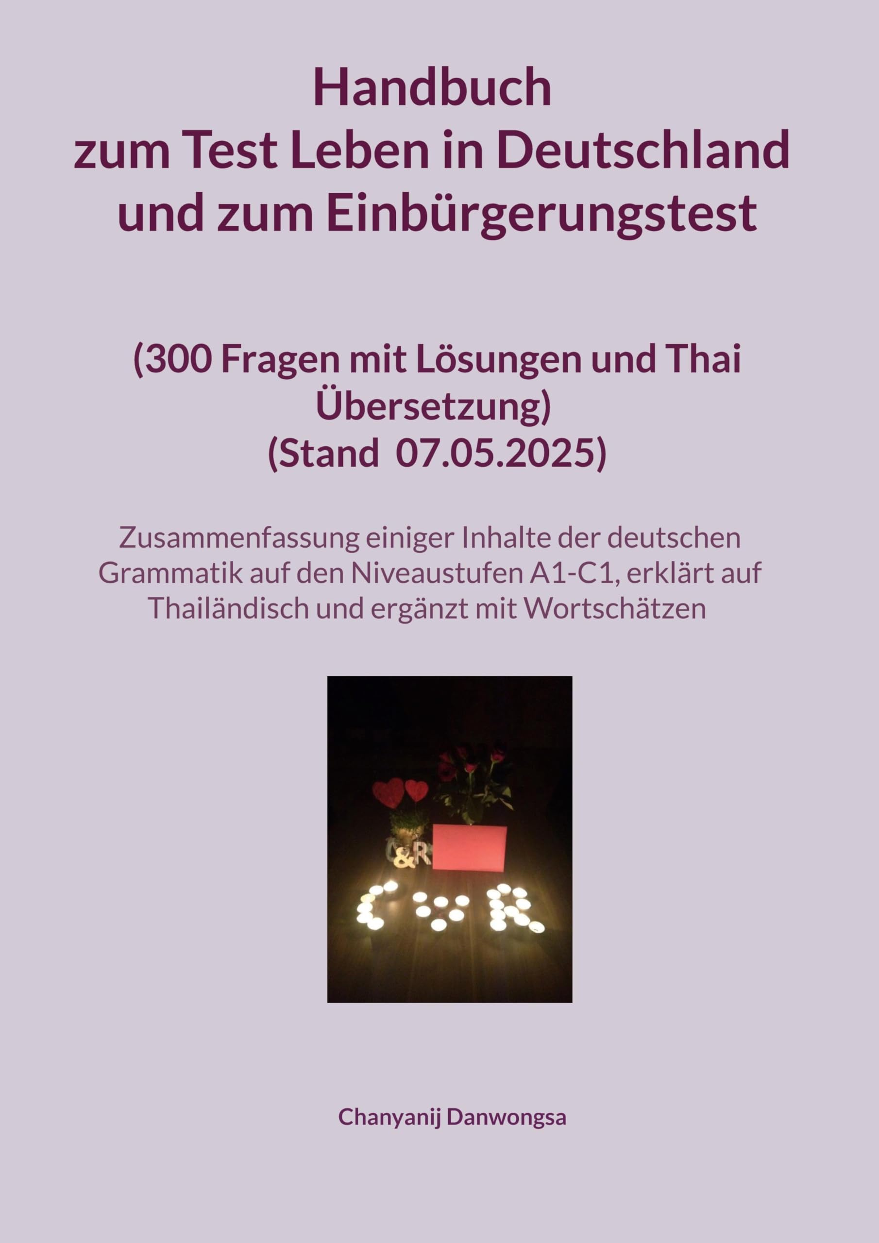 Handbuch zum Test Leben in Deutschland und zum Einbürgerungstest (300 Fragen mit Lösungen und Thai Übersetzung) (Stand Mit einer Zusammenfassung ... und Thai-Übersetzung) (Stand: 07.05.2025)