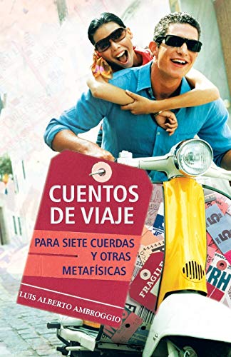 Cuentos de viaje: Para Siete Cuerdas y Otras Metafísicas: Para Siete Cuerdas y Otras Metafisicas