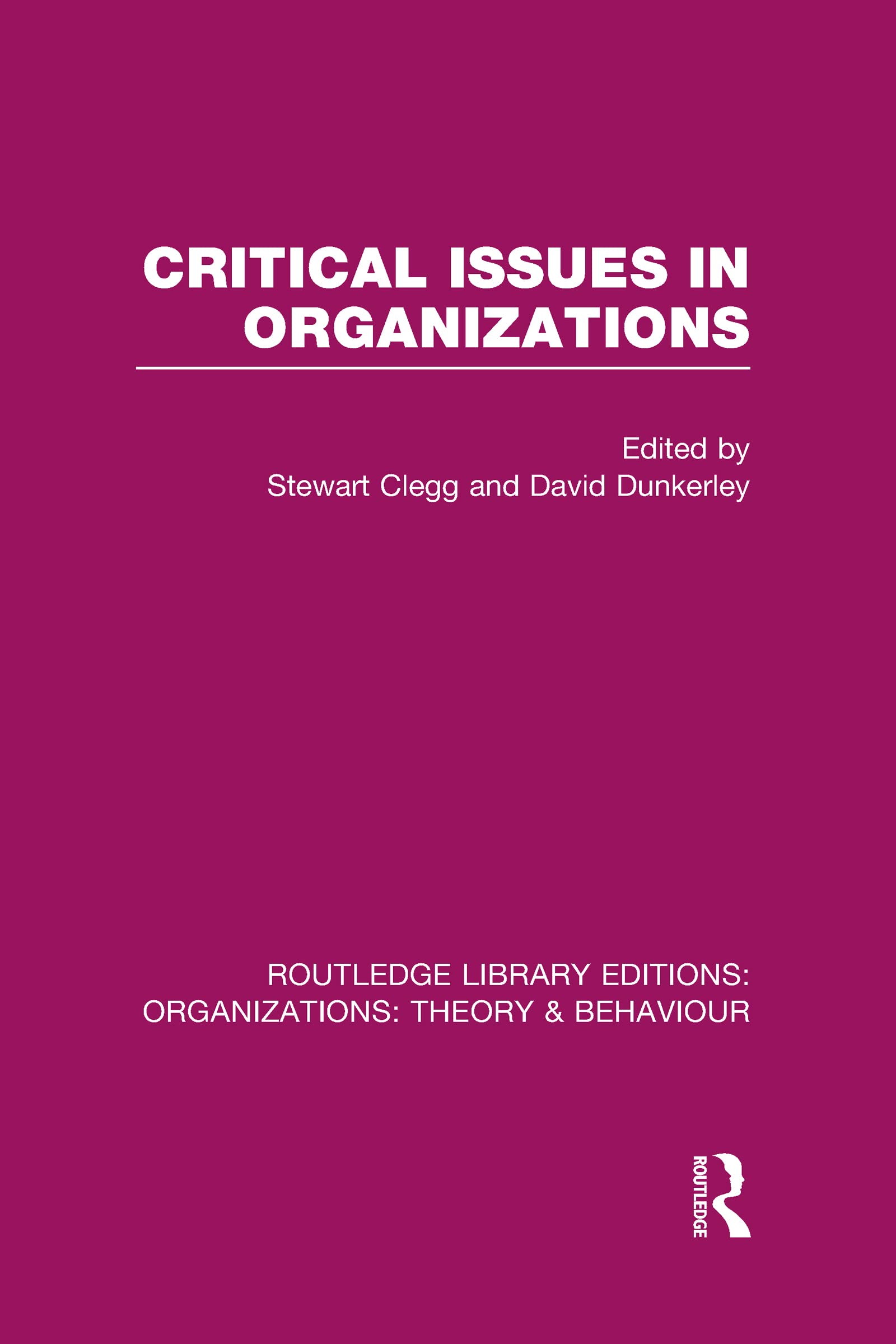 Critical Issues in Organizations (RLE: Organizations) (Routledge Library Editions: Organizations: Theory & Behaviour, Band 8)