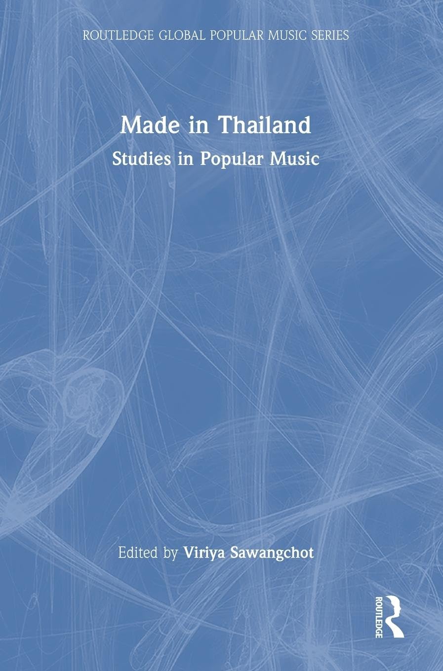 Made in Thailand: Studies in Popular Music (Routledge Global Popular Music)