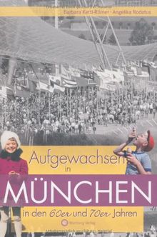 Aufgewachsen in München in den 60er & 70er Jahren