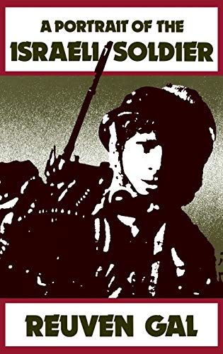 A Portrait of the Israeli Soldier (Contributions in Military Studies)