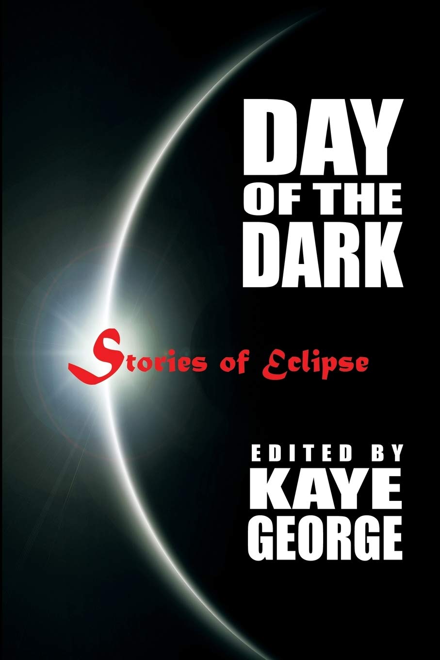 Day of the Dark: Tales of the Eclipse: Stories of Eclipse