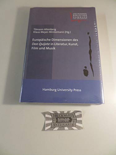Europäische Dimensionen des Don Quijote in Literatur, Kunst, Film und Musik