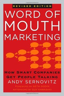 Word of Mouth Marketing, Revised Edition: How Smart Companies Get People Talking