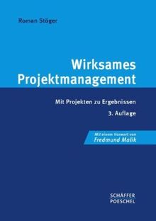 Wirksames Projektmanagement: Mit Projekten zu Ergebnissen