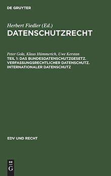 Das Bundesdatenschutzgesetz. Verfassungsrechtlicher Datenschutz. Internationaler Datenschutz: Datenschutzrecht: Erläuterte Rechtsvorschriften Und ... Datenschutz (EDV und Recht, 10, 1, Band 10)