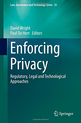 Enforcing Privacy: Regulatory, Legal and Technological Approaches (Law, Governance and Technology Series)