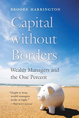 Brooke Harrington Capital Without Borders, Wealth Managers And The One Percent