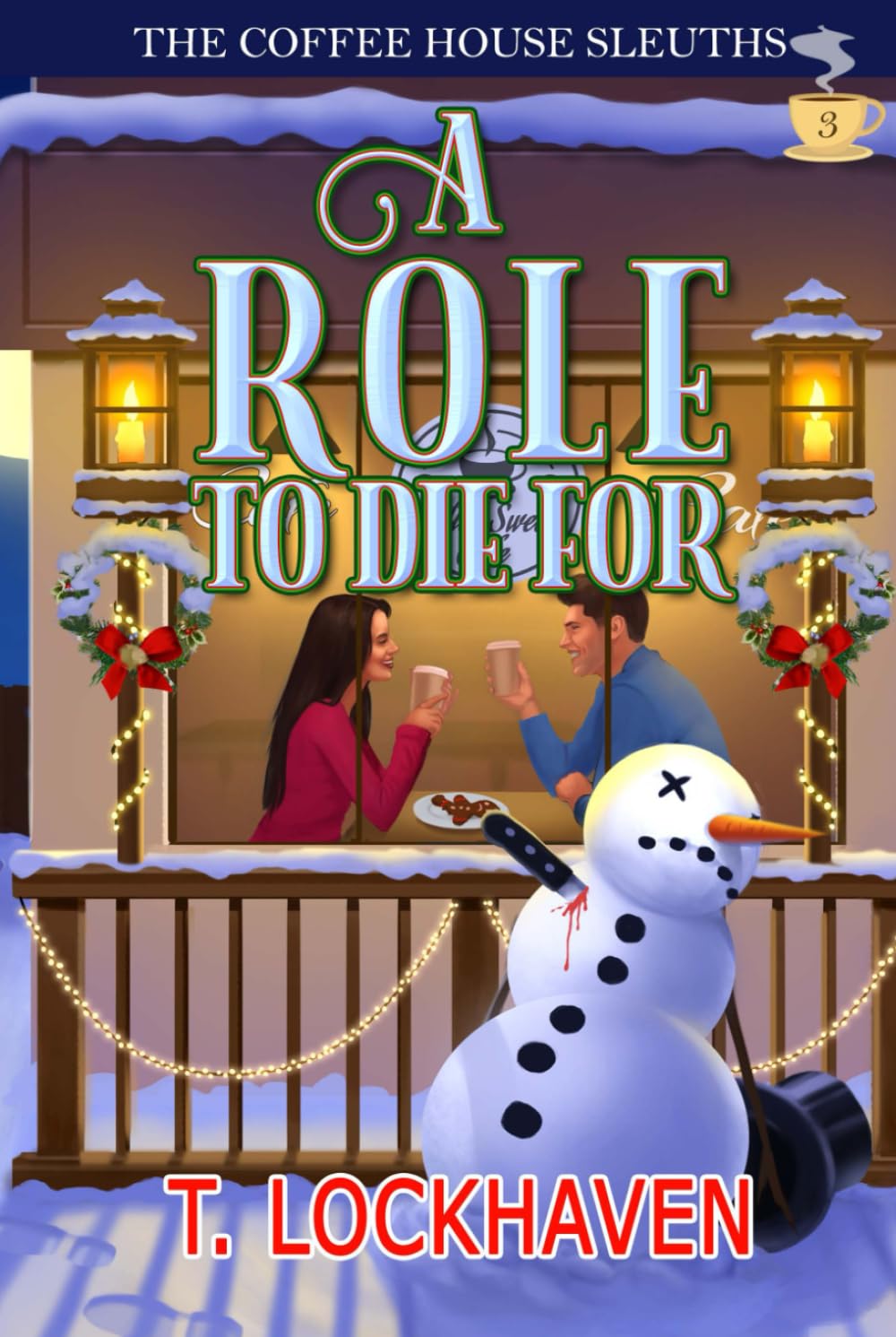 A Role to Die For (Book 3): The Coffee House Sleuths: The Coffee House Sleuths: A Small-Town Amateur Sleuth Christmas Cozy Mystery