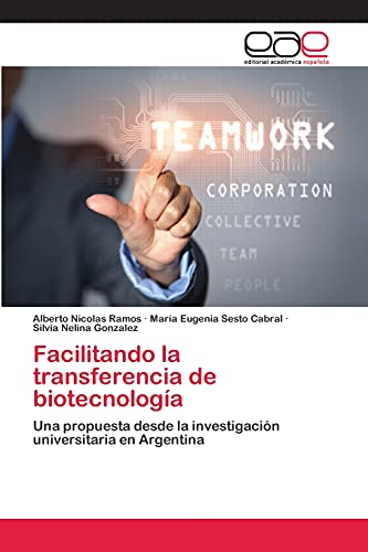 Facilitando la transferencia de biotecnología: Una propuesta desde la investigación universitaria en Argentina