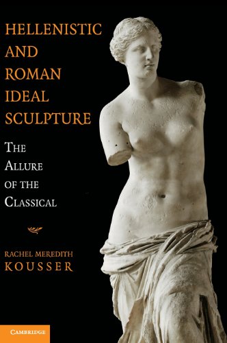 Hellenistic and Roman Ideal Sculpture: The Allure of the Classical