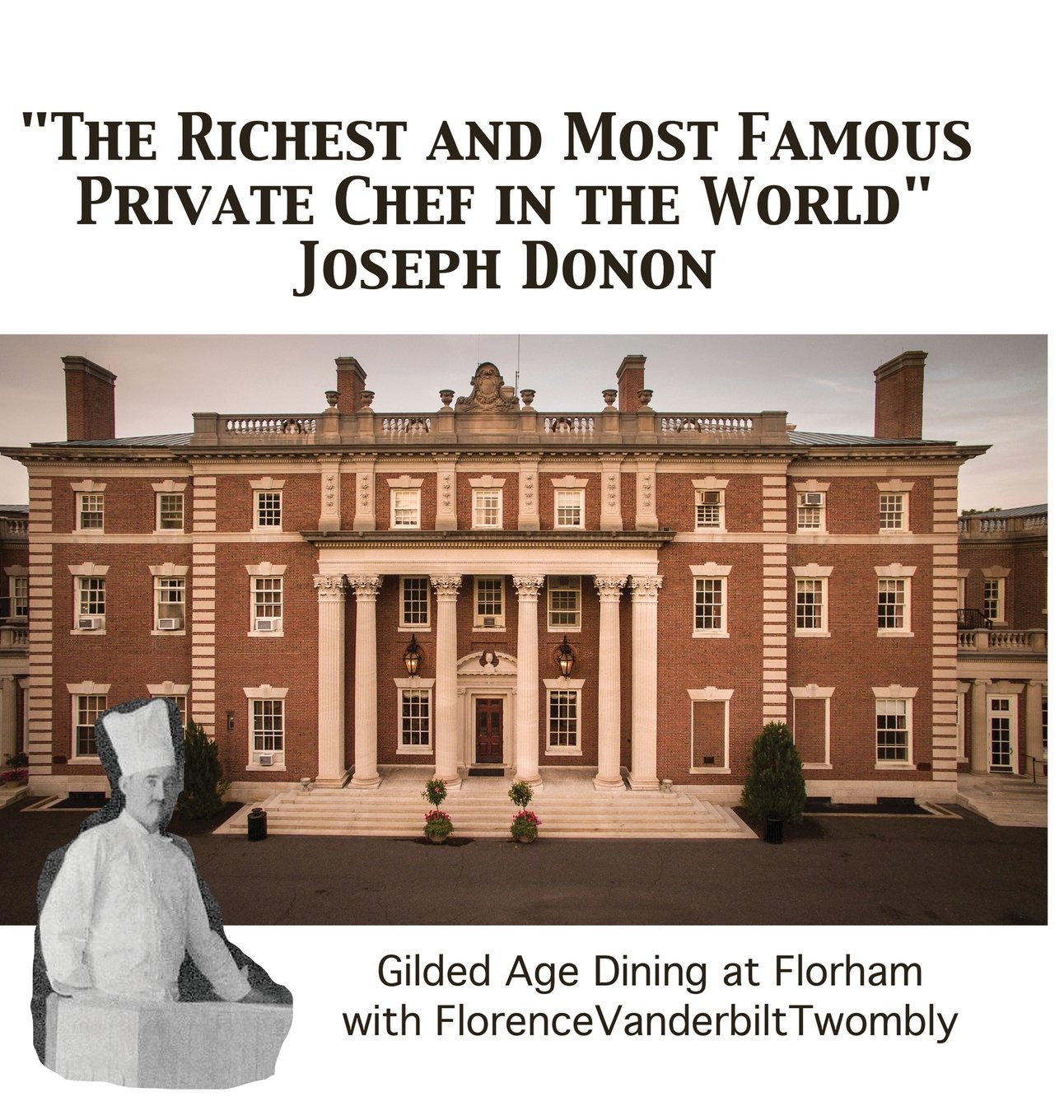 The Richest and Most Famous Private Chef in the World Joseph Donon: Gilded Age Dining with Florence Vanderbilt Twombly
