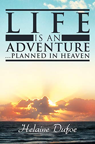 Life Is An Adventure . . . Planned In Heaven