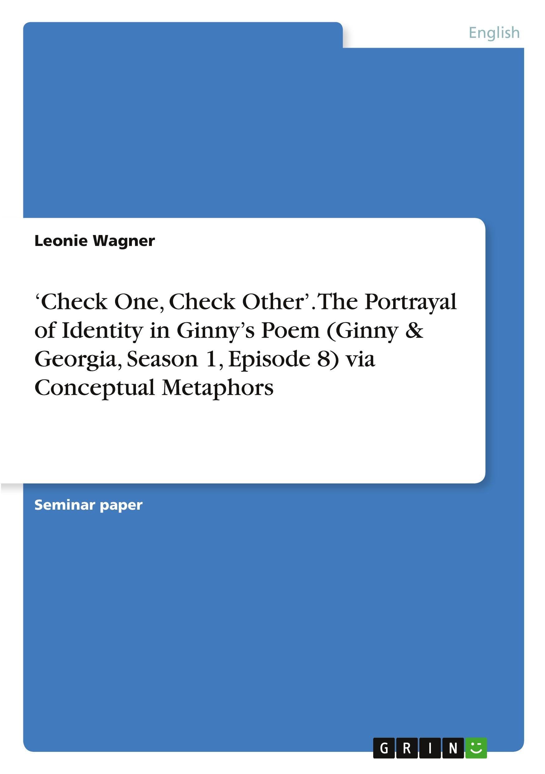 'Check One, Check Other'. The Portrayal of Identity in Ginny's Poem (Ginny & Georgia, Season 1, Episode 8) via Conceptual Metaphors