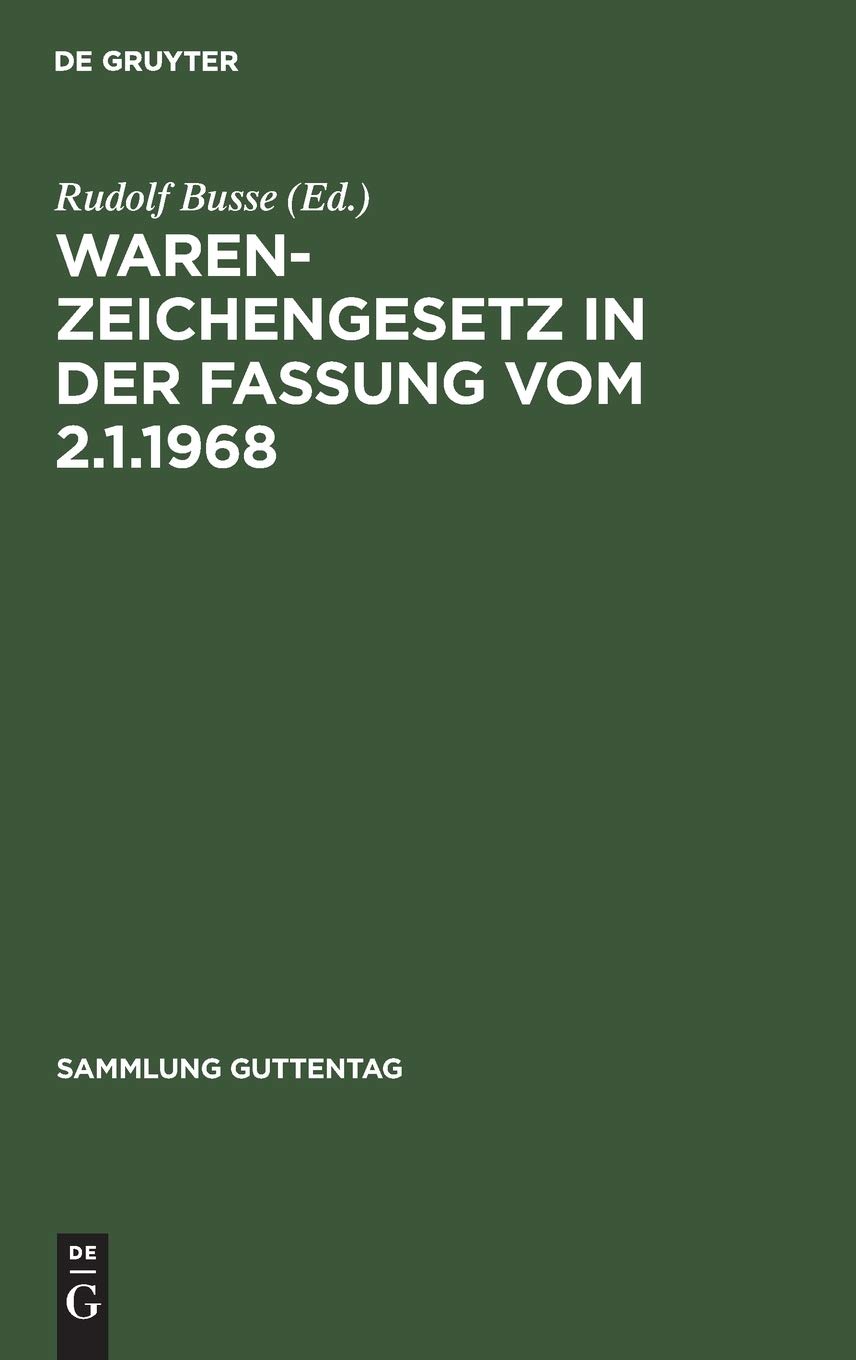 Warenzeichengesetz in der Fassung vom 2.1.1968: Nebst Pariser Unionsvertrag und Madrider Abkommen. Kommentar (Sammlung Guttentag, 246, Band 246)