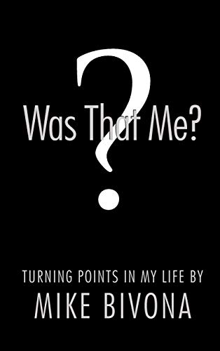 Was That Me?: Turning Points in My Life by Mike Bivona