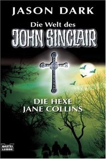 Die Hexe Jane Collins: Die Welt des John Sinclair: Vier Spannende Kultgeschichten