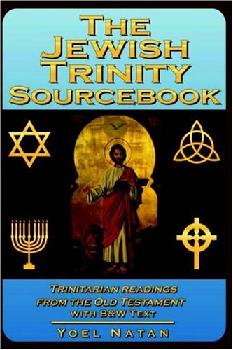 The Jewish Trinity Sourcebook: Trinitarian Readings from the Old Testament
