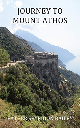 Bailey, Father Spyridon Journey To Mount Athos