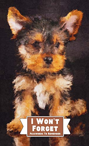 I Won't Forget Passwords To Remember: Hardcover Password Tracker And Information Keeper With Alphabetical Index For Social Media, Website and Online Accounts With Yorkie Poo Picture
