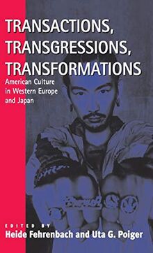 Transactions, Transgressions, Transformation: American Culture in Western Europe and Japan