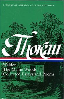 Henry David Thoreau: Walden, The Maine Woods, Collected Essays and Poems: A Library of America College Edition (Library of America College Editions)