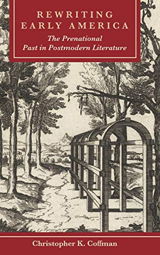 Rewriting Early America: The Prenational Past in Postmodern Literature