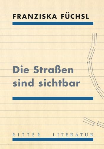 Füchsl, Franziska: Die Straßen sind sichtbar