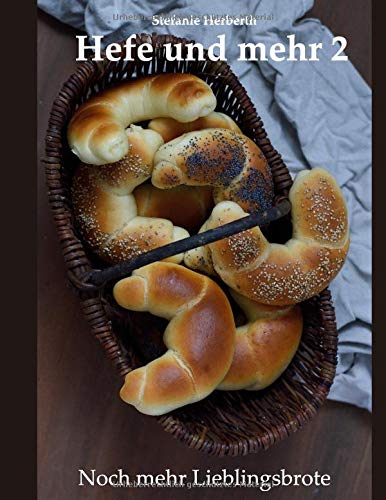 Hefe und mehr 2: Noch mehr Lieblingsbrote