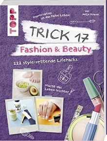 Trick 17 - Fashion & Beauty: 222 style-rettende Lifehacks