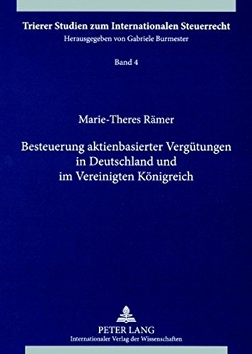 Besteuerung aktienbasierter Vergütungen in Deutschland und im Vereinigten Königreich (Trierer Studien zum Internationalen Steuerrecht)
