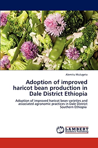 Adoption of improved haricot bean production in Dale District Ethiopia: Adoption of improved haricot bean varieties and associated agronomic practices in Dale District Southern Ethiopia