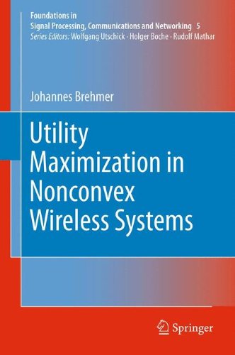Utility Maximization in Nonconvex Wireless Systems (Foundations in Signal Processing, Communications and Networking)