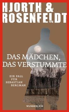 Das Mädchen, das verstummte: Ein Fall für Sebastian Bergman von Hjorth, Michael, Rosenfeldt, Hans | Buch | Zustand gut