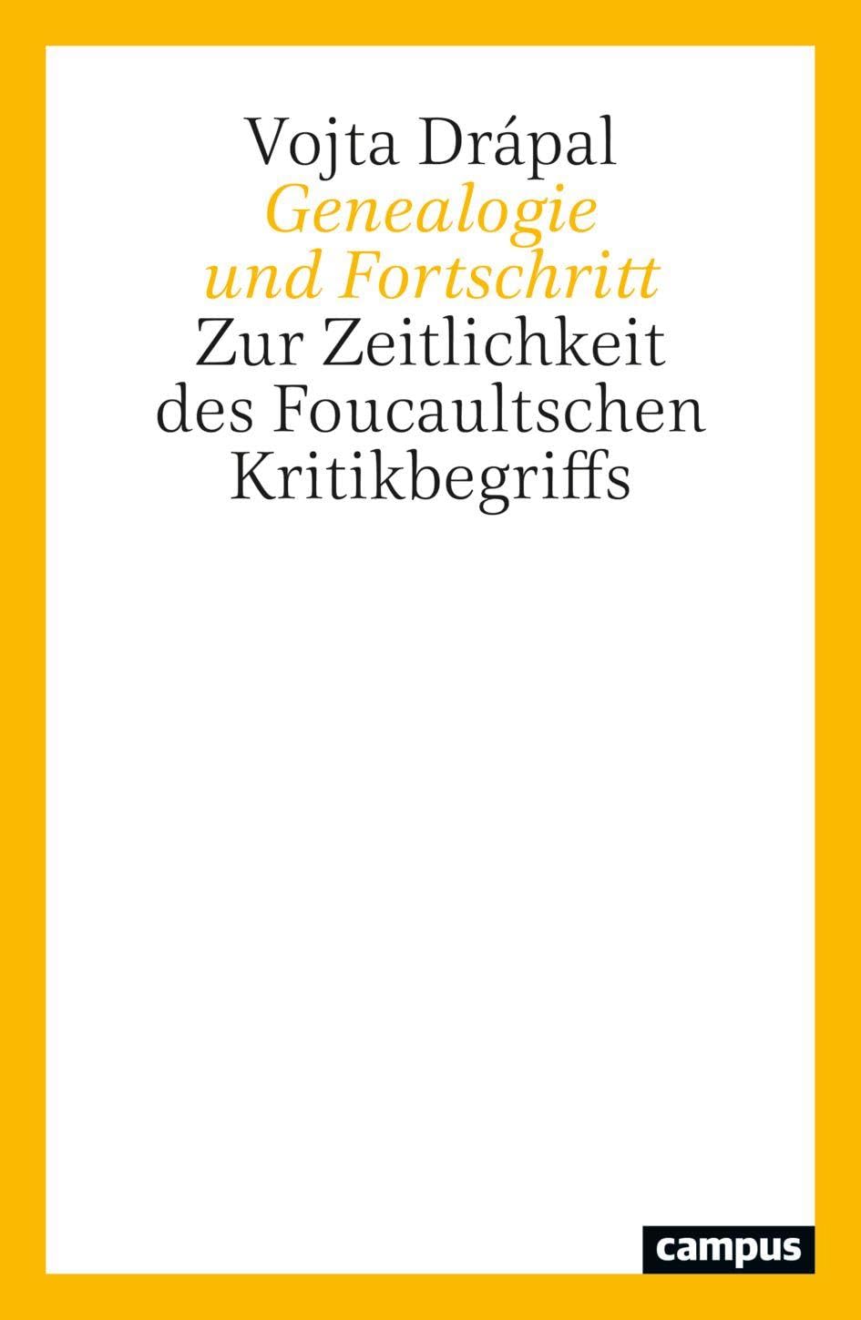 Genealogie und Fortschritt: Zur Zeitlichkeit des Foucaultschen Kritikbegriffs