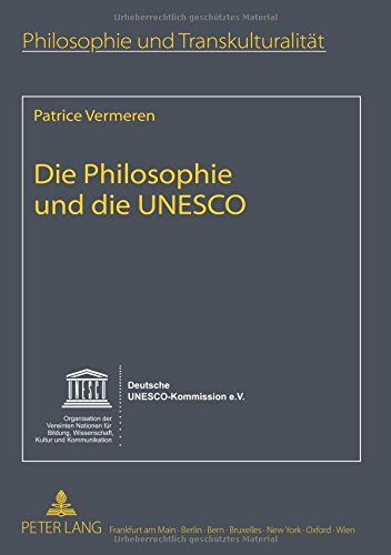 Die Philosophie und die UNESCO: Mit einem Nachwort von Jacques Poulain- Im Auftrag der Deutschen UNESCO-Kommission aus dem Französischen übersetzt von ... / Philosophie et transculturalité)