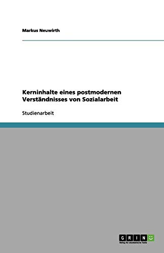 Kerninhalte eines postmodernen Verständnisses von Sozialarbeit